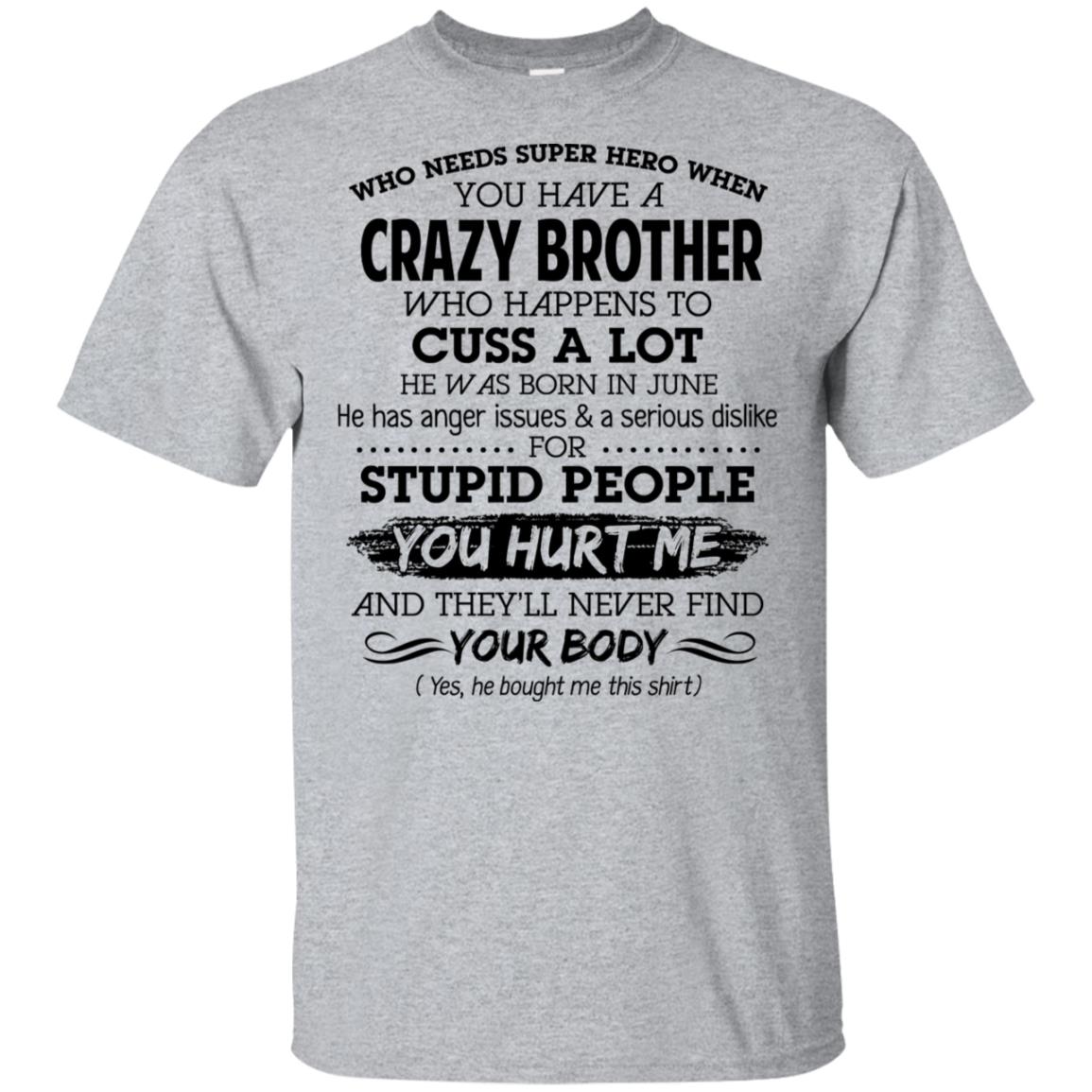 Have A Crazy Brother He Was Born In June T-Shirts, Hoodie, Tank