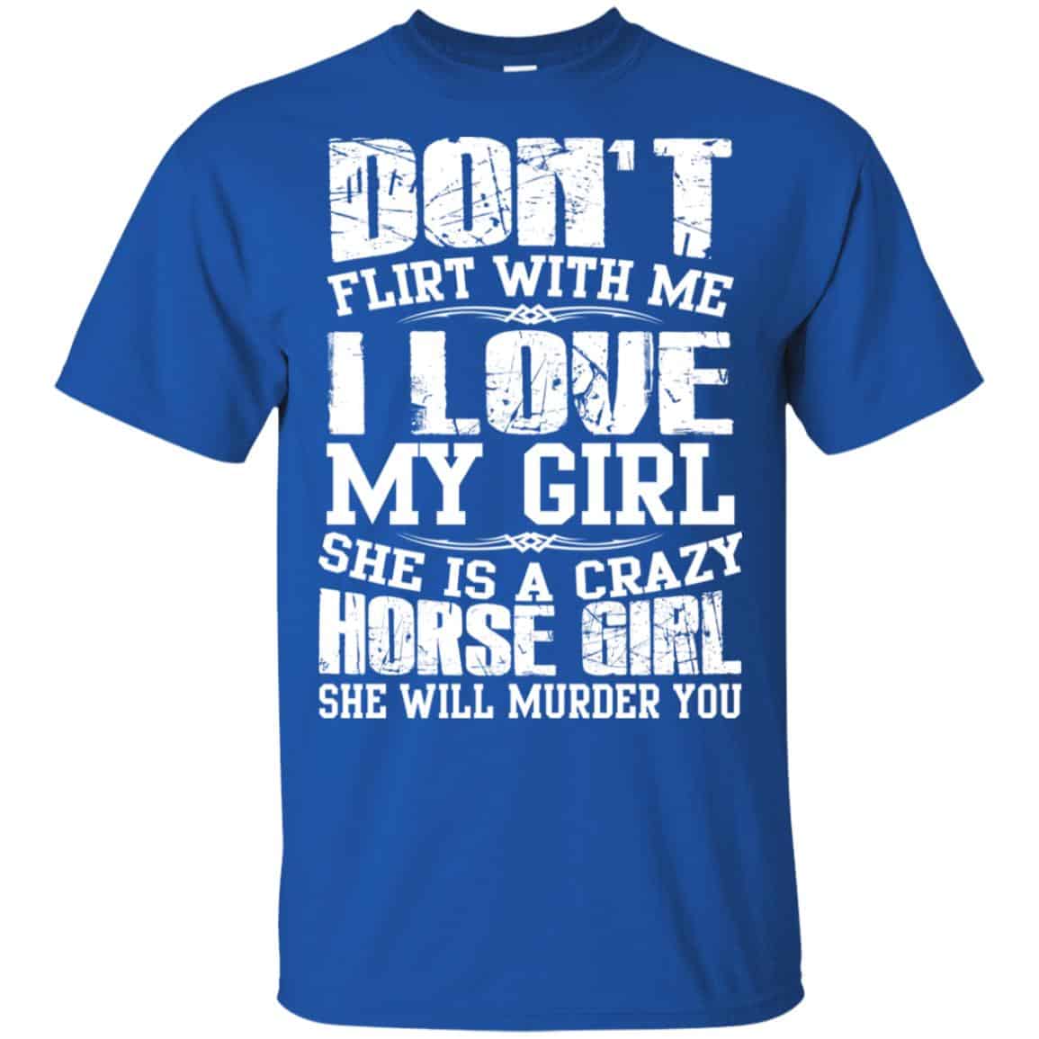 Don’t Flirt With Me I Love My Girl She Is A Crazy Horse Girl Shirt, Hoodie, Tank