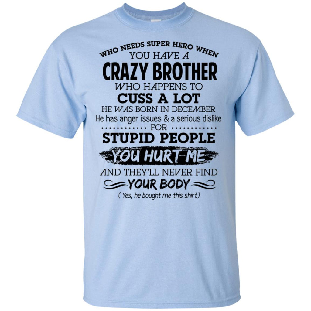 Have A Crazy Brother He Was Born In December T-Shirts, Hoodie, Tank