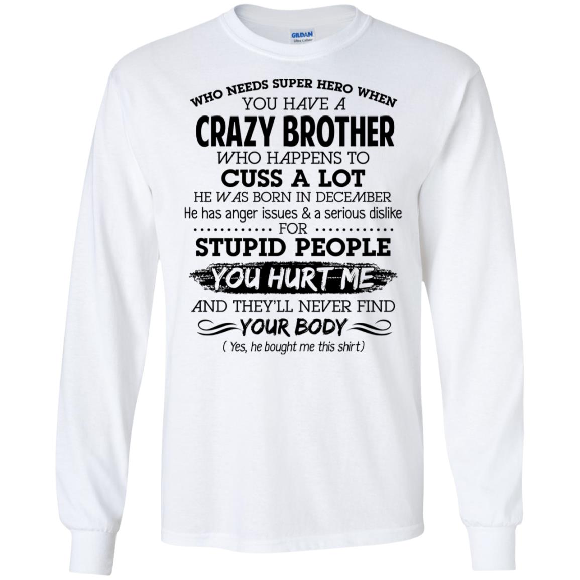 Have A Crazy Brother He Was Born In December T-Shirts, Hoodie, Tank
