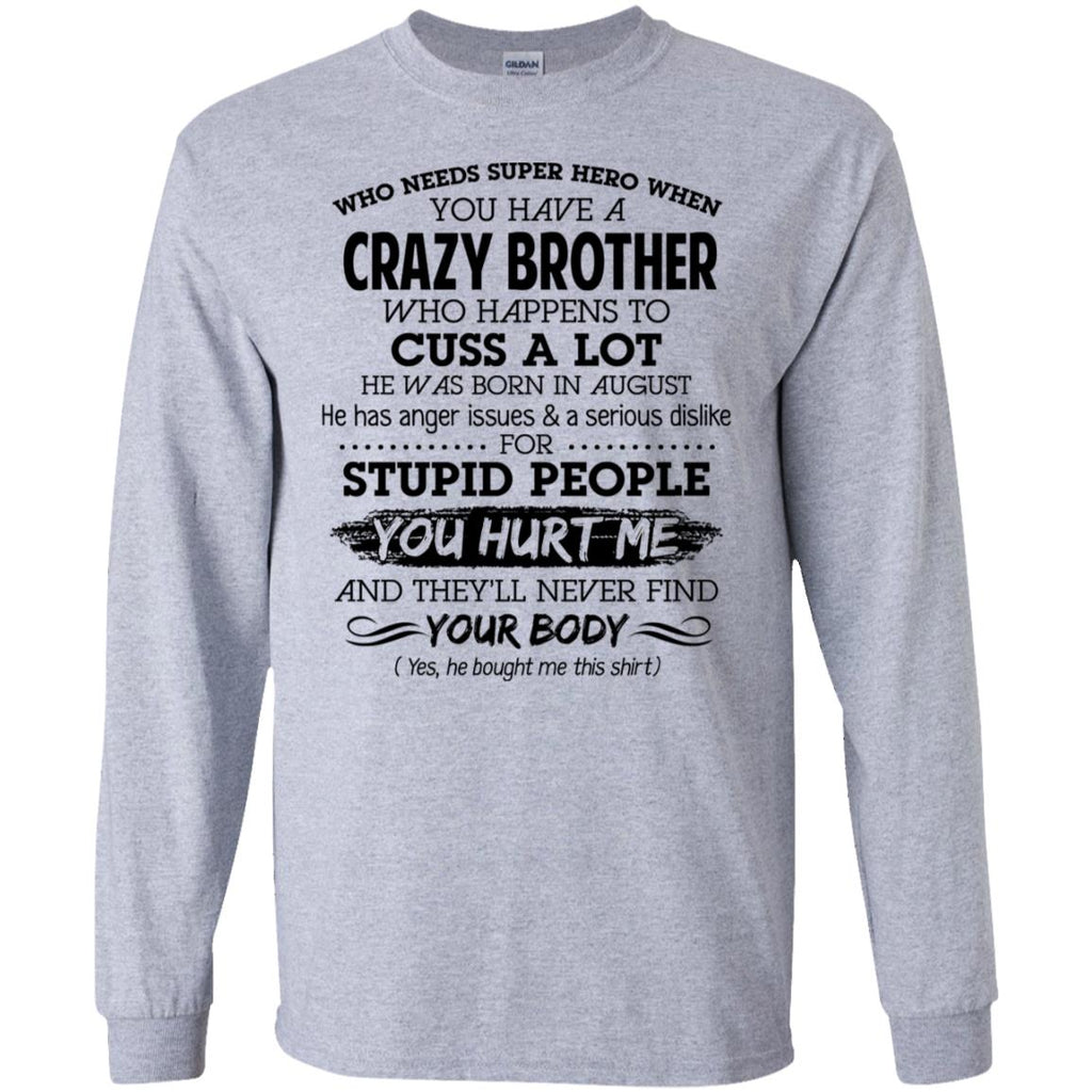Have A Crazy Brother He Was Born In August T-Shirts, Hoodie, Tank
