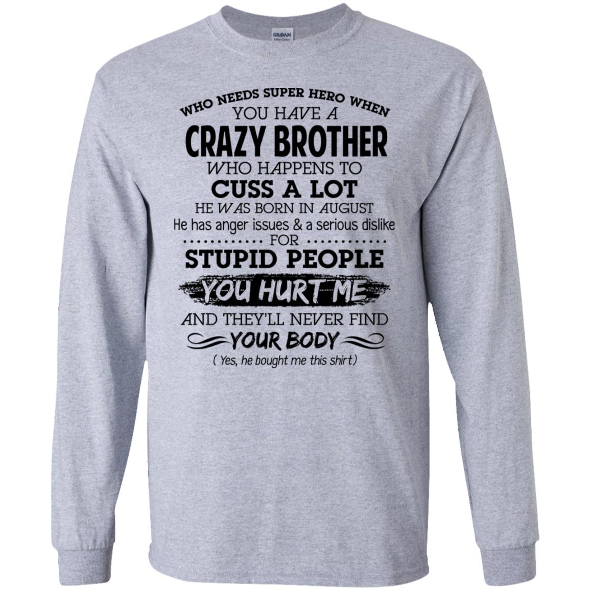 Have A Crazy Brother He Was Born In August T-Shirts, Hoodie, Tank