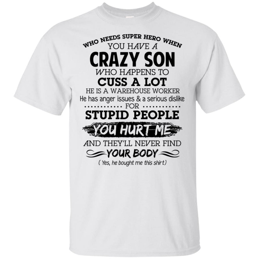 Have A Crazy Son He Is A Warehouse Worker T-Shirts, Hoodie, Tank