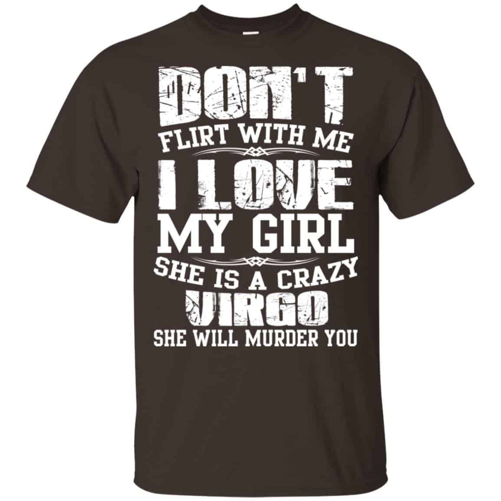 Don’t Flirt With Me I Love My Girl She Is A Crazy Virgo Shirt, Hoodie, Tank