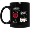 Wine And Coffee She Loves Me More Coffee Mug
