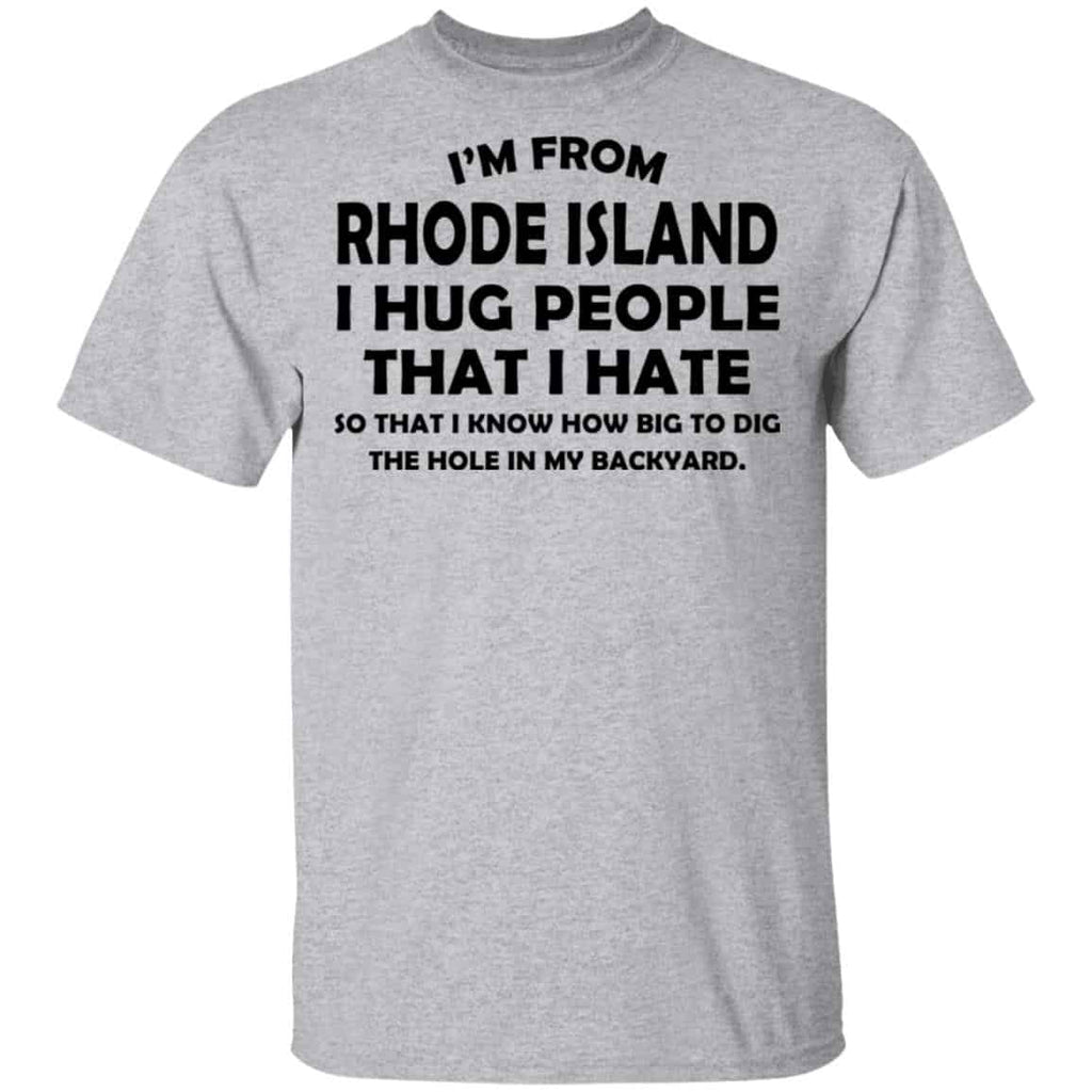 I’m From Rhode Island I Hug People That I Hate Shirt, Hoodie, Tank