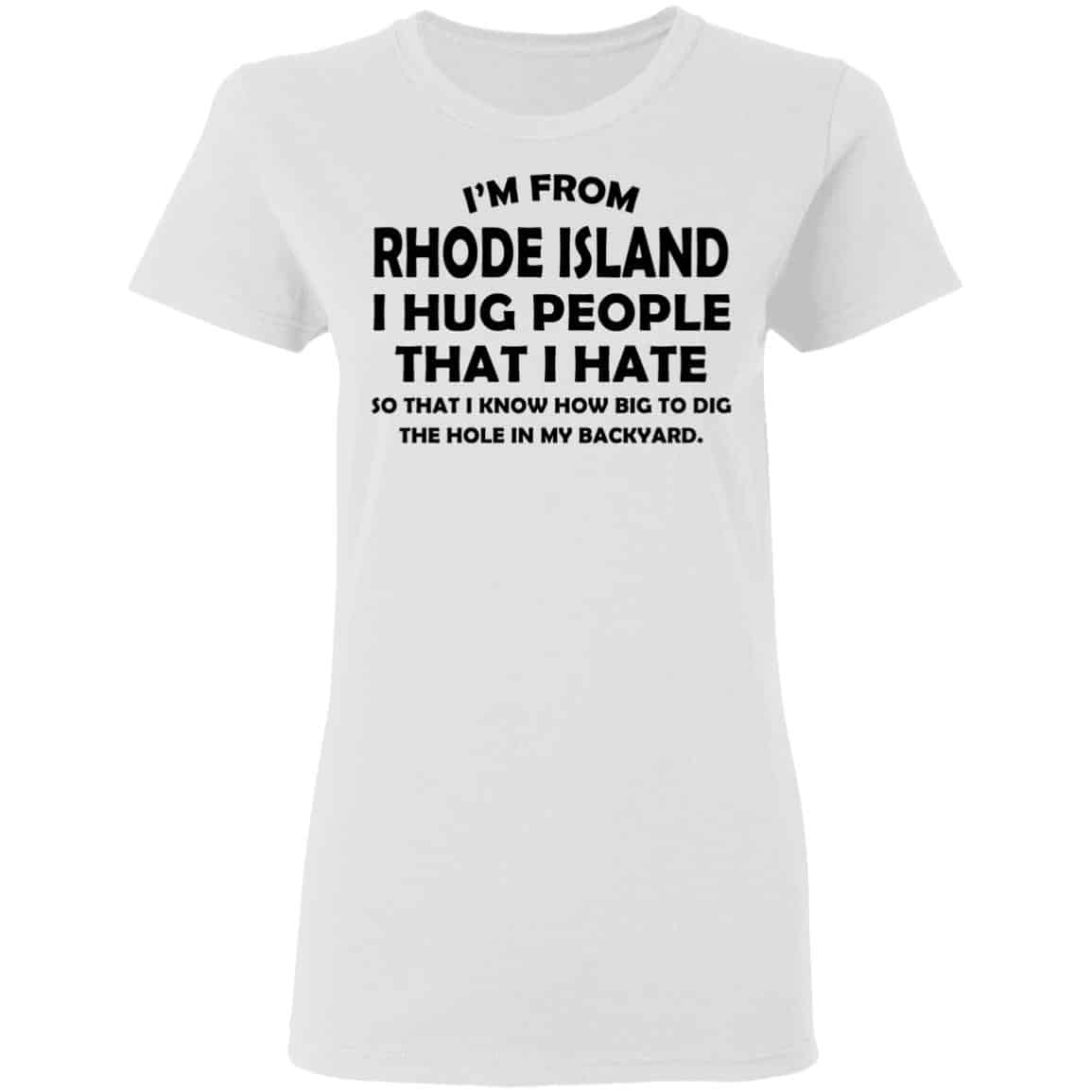 I’m From Rhode Island I Hug People That I Hate Shirt, Hoodie, Tank