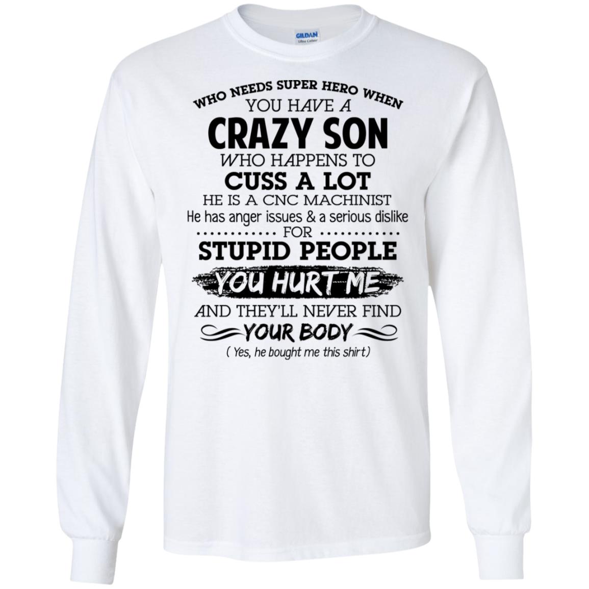 Have A Crazy Son He Is A CNC Machinist T-Shirts, Hoodie, Tank