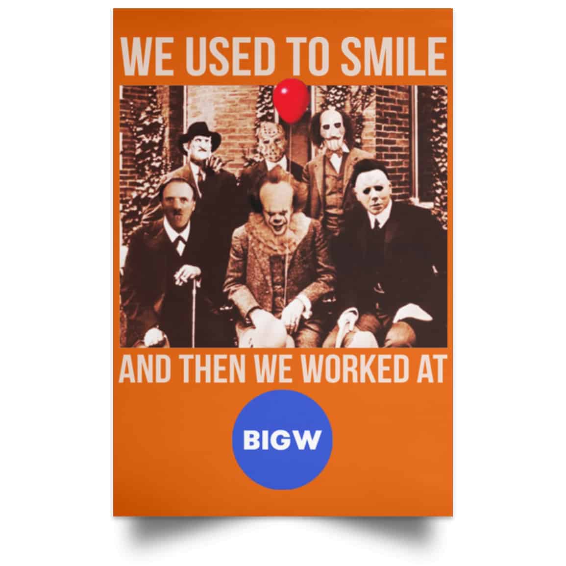 We Used To Smile And Then We Worked At Big W Posters