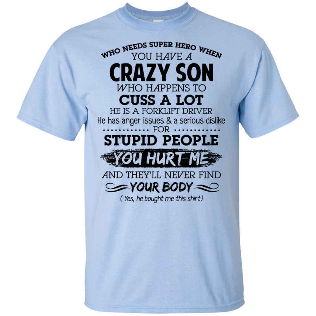 Have A Crazy Son He Is A Forklift Driver T-Shirts, Hoodie, Tank