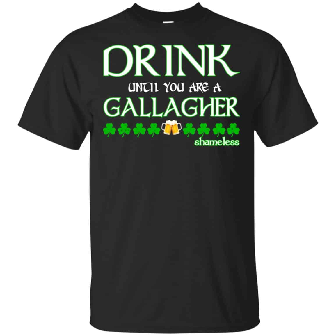 Shameless: Drink Until You Are A Gallagher Shameless Shirt, Hoodie, Tank