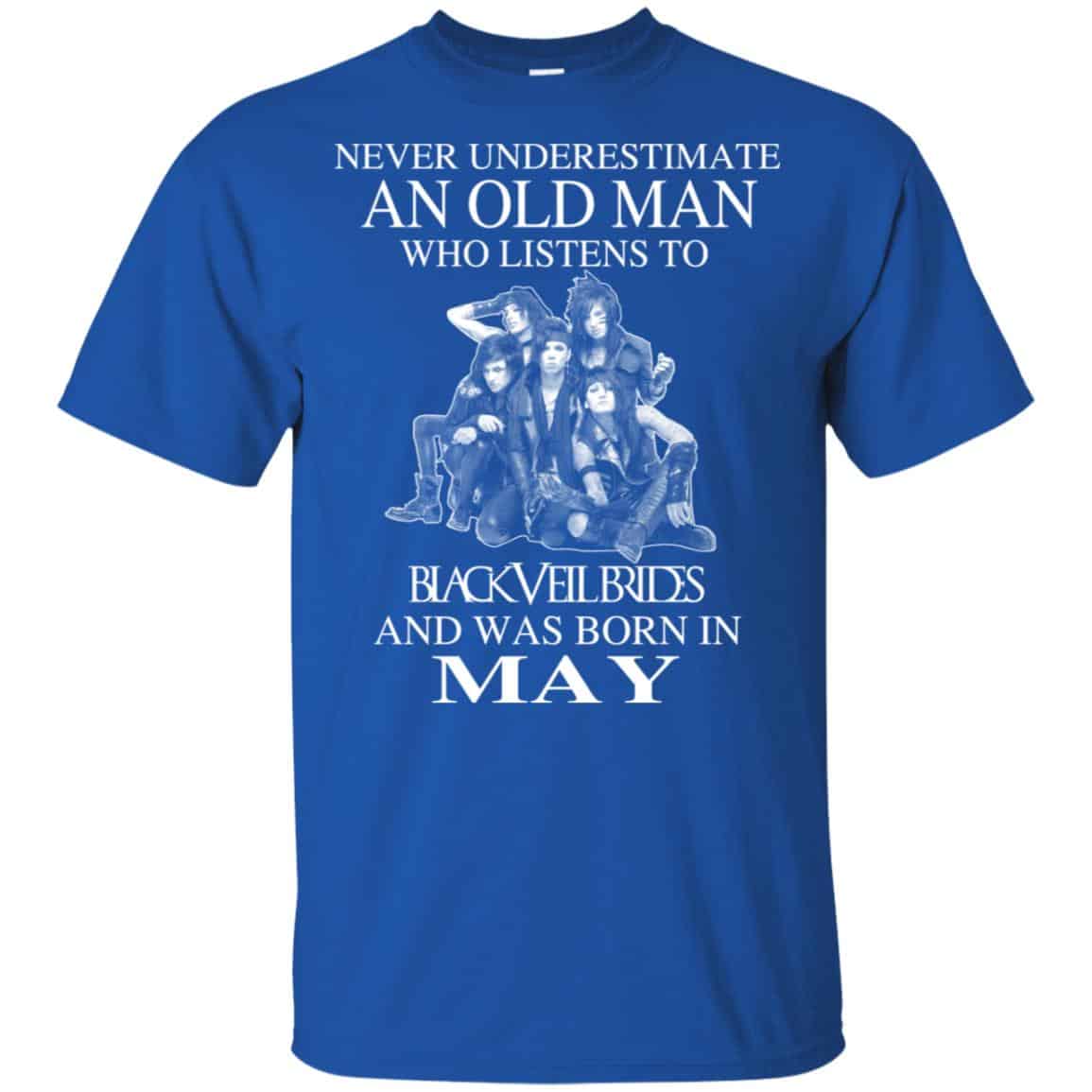 An Old Man Who Listens To Black Veil Brides And Was Born In May T-Shirts, Hoodie, Tank