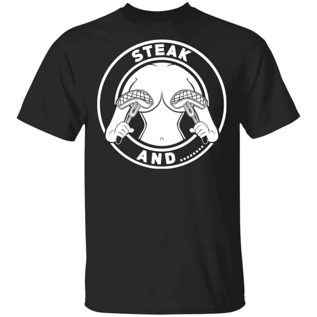Steak And Titties Shirt, Hoodie, Tank