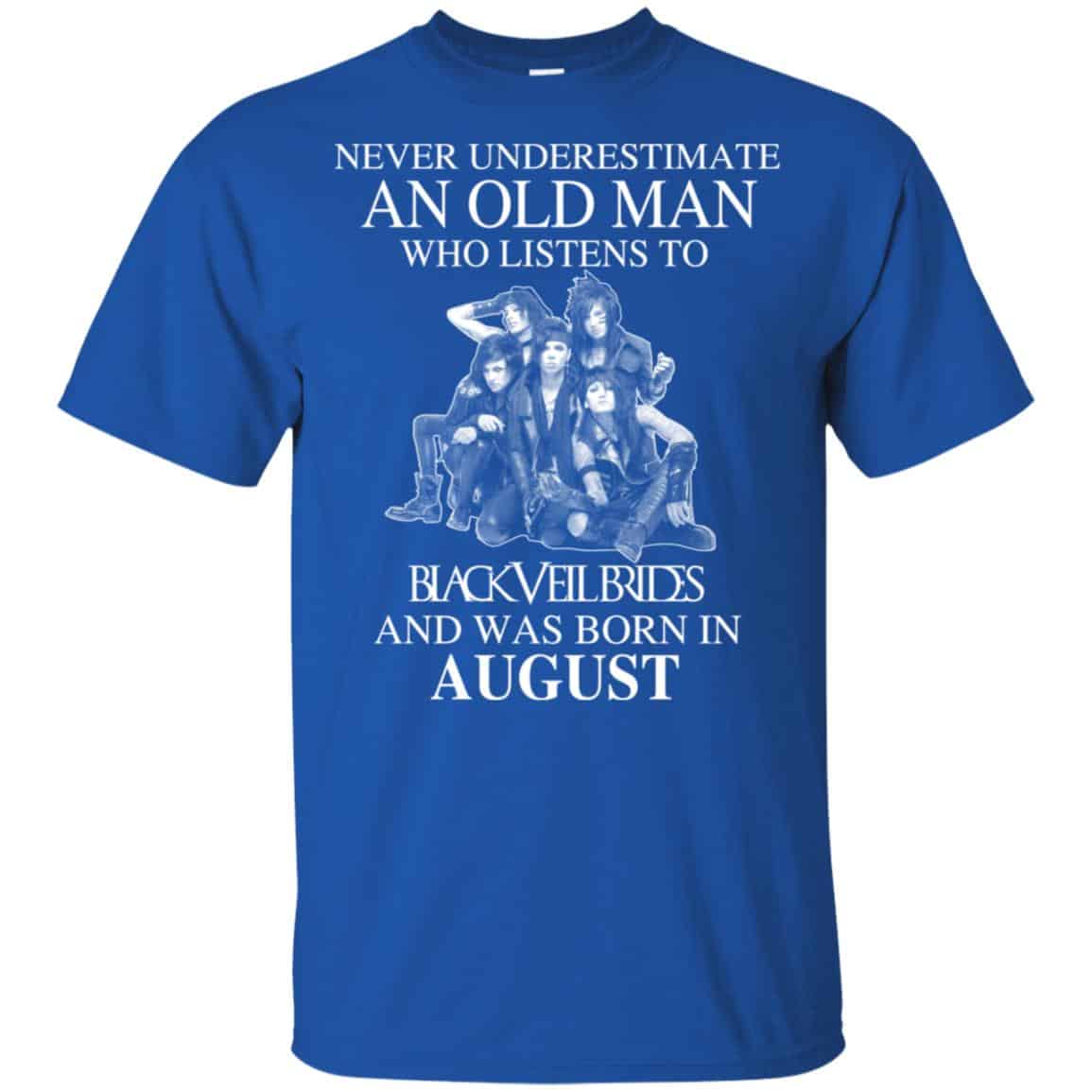 An Old Man Who Listens To Black Veil Brides And Was Born In August T-Shirts, Hoodie, Tank