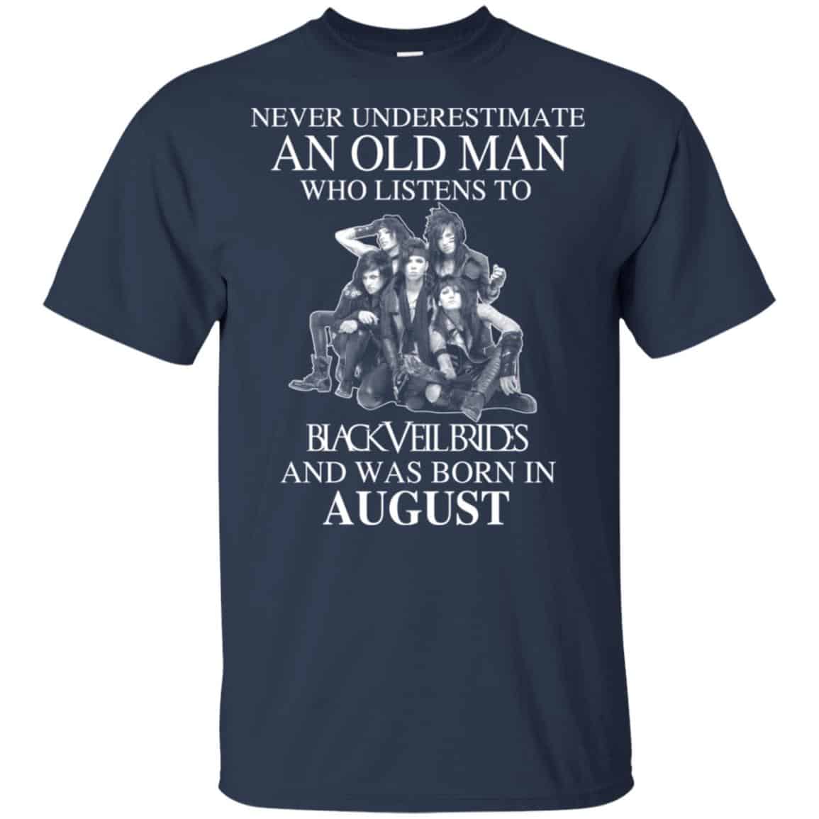 An Old Man Who Listens To Black Veil Brides And Was Born In August T-Shirts, Hoodie, Tank