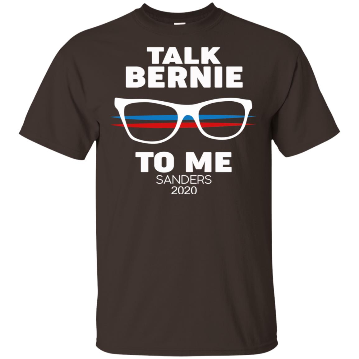 Talk Bernie To Me Sanders 2020 T-Shirts, Hoodie, Tank