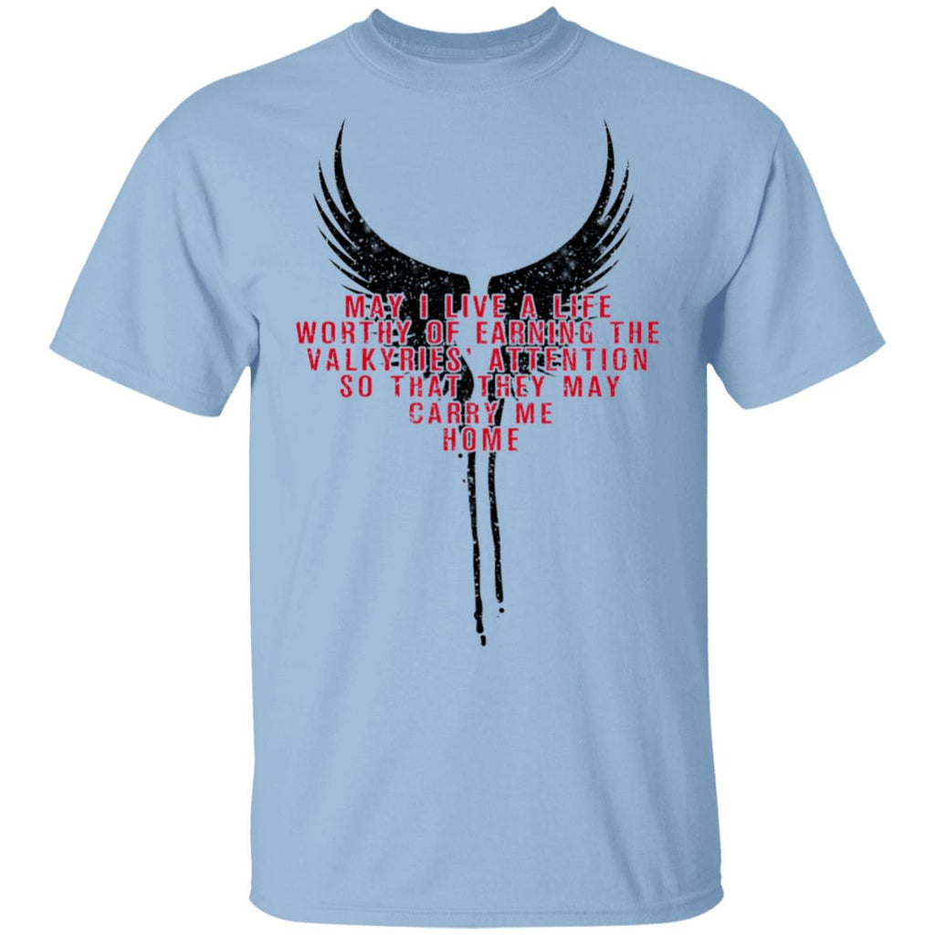 May I Live A Life Worthy Of Earning The Valkyries Attention So That They May Carry Me Home Shirt, Hoodie, Tank