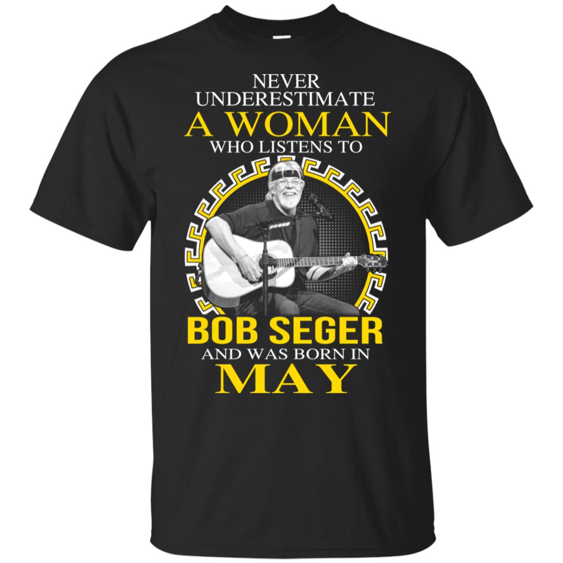 A Woman Who Listens To Bob Seger And Was Born In May T-Shirts, Hoodie, Tank