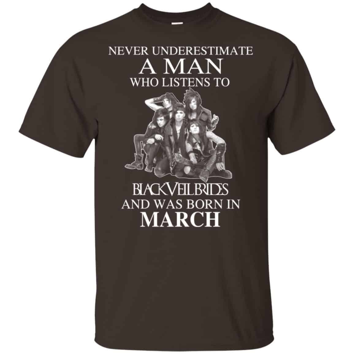 A Man Who Listens To Black Veil Brides And Was Born In March T-Shirts, Hoodie, Tank