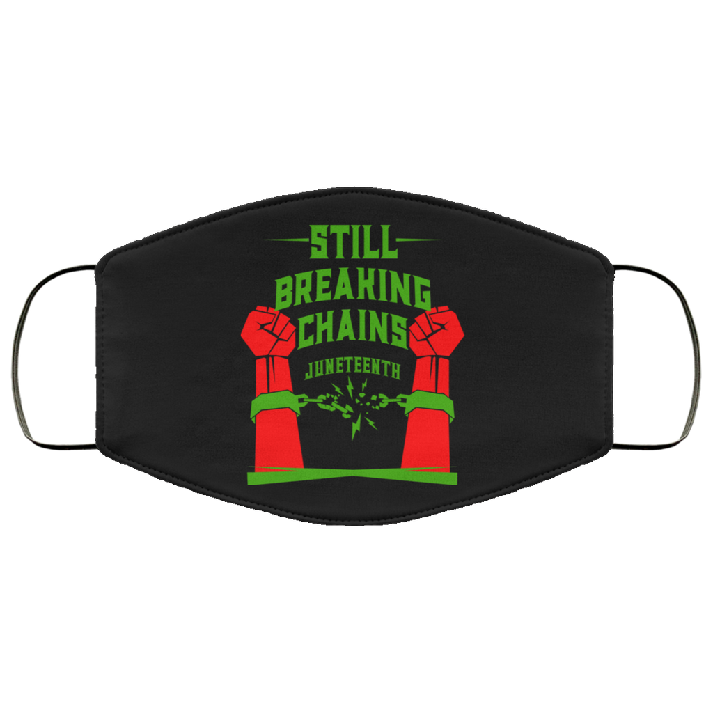 Still Breaking Chains Juneteenth Face Mask