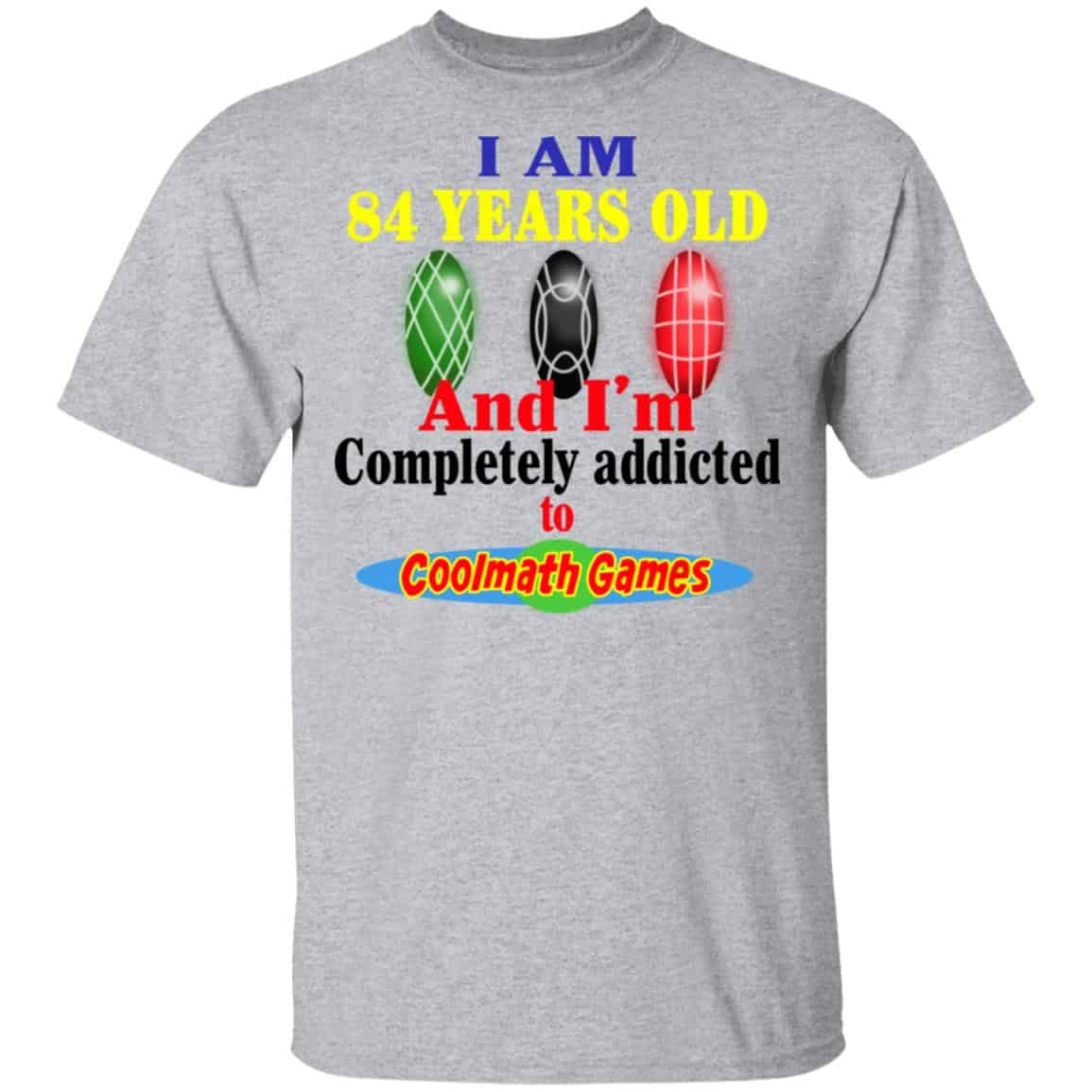 I Am 84 Years Old And I’m Completely Addicted To Coolmath Games Shirt, Hoodie, Tank