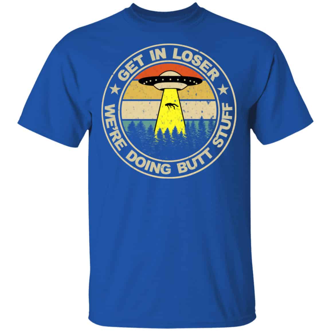 Get In Loser We’re Doing Butt Stuff Vintage Shirt, Hoodie, Tank