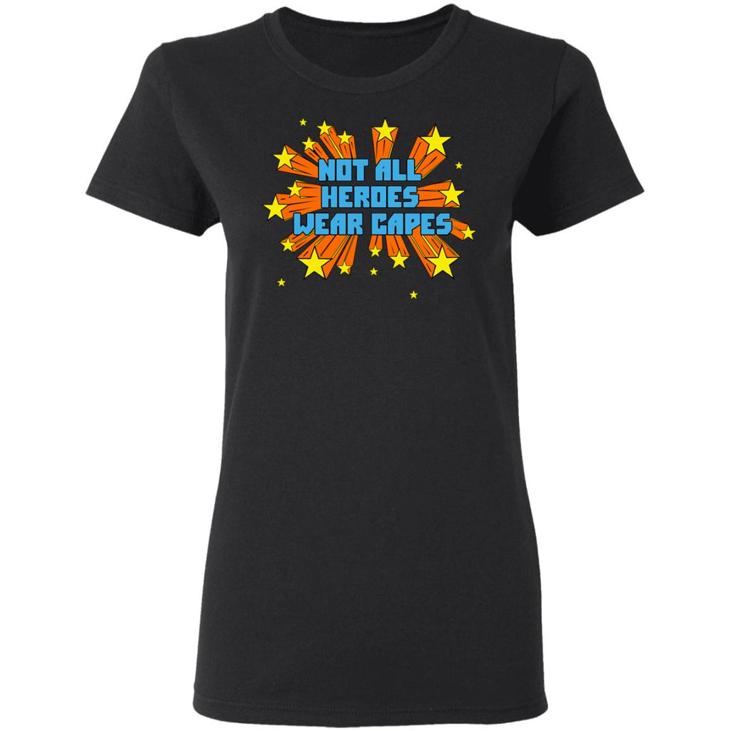 Not All Heroes Wear Capes Shirt, Hoodie, Tank
