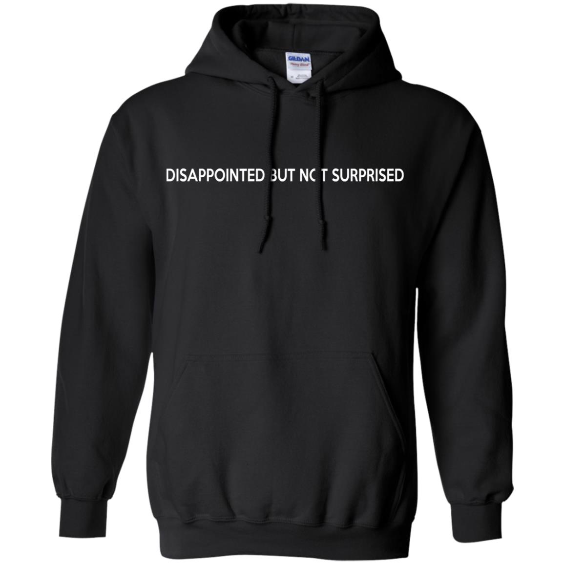 Disappointed But Not Surprised T-Shirts, Hoodie, Tank