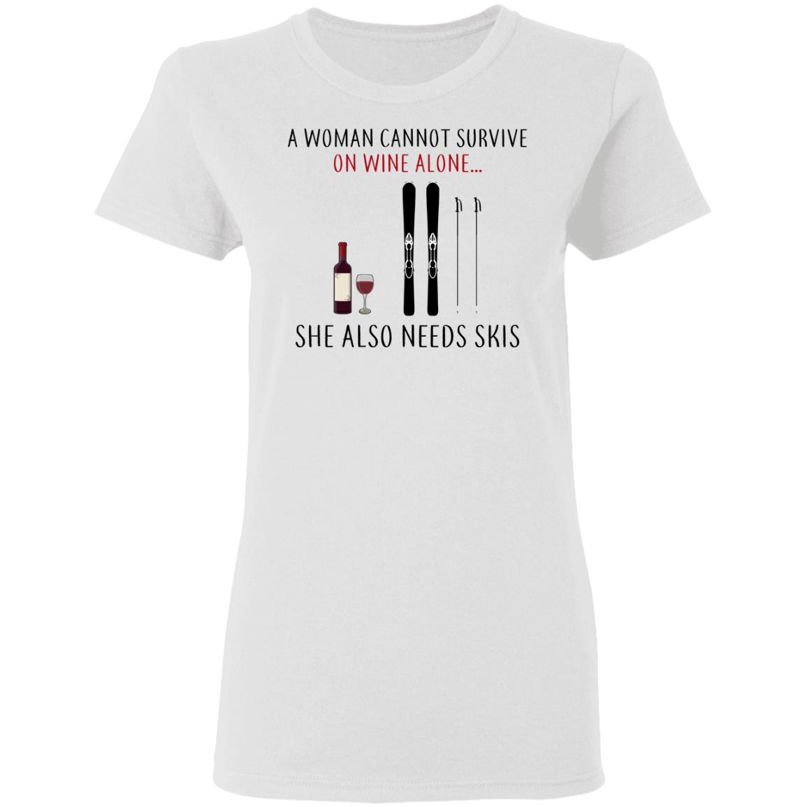 A Woman Cannot Survive On Wine Alone She Also Needs Skis Shirt, Hoodie, Tank