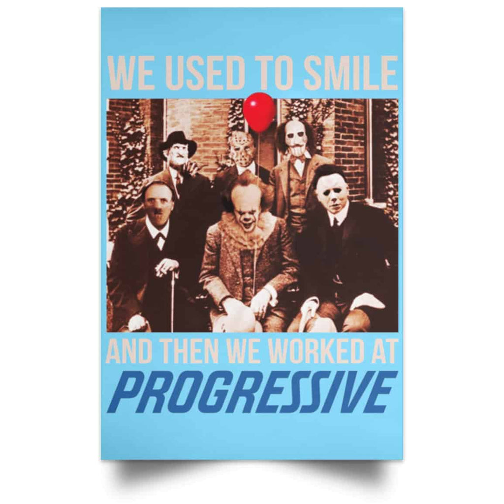 We Used To Smile And Then We Worked At Progressive Poster