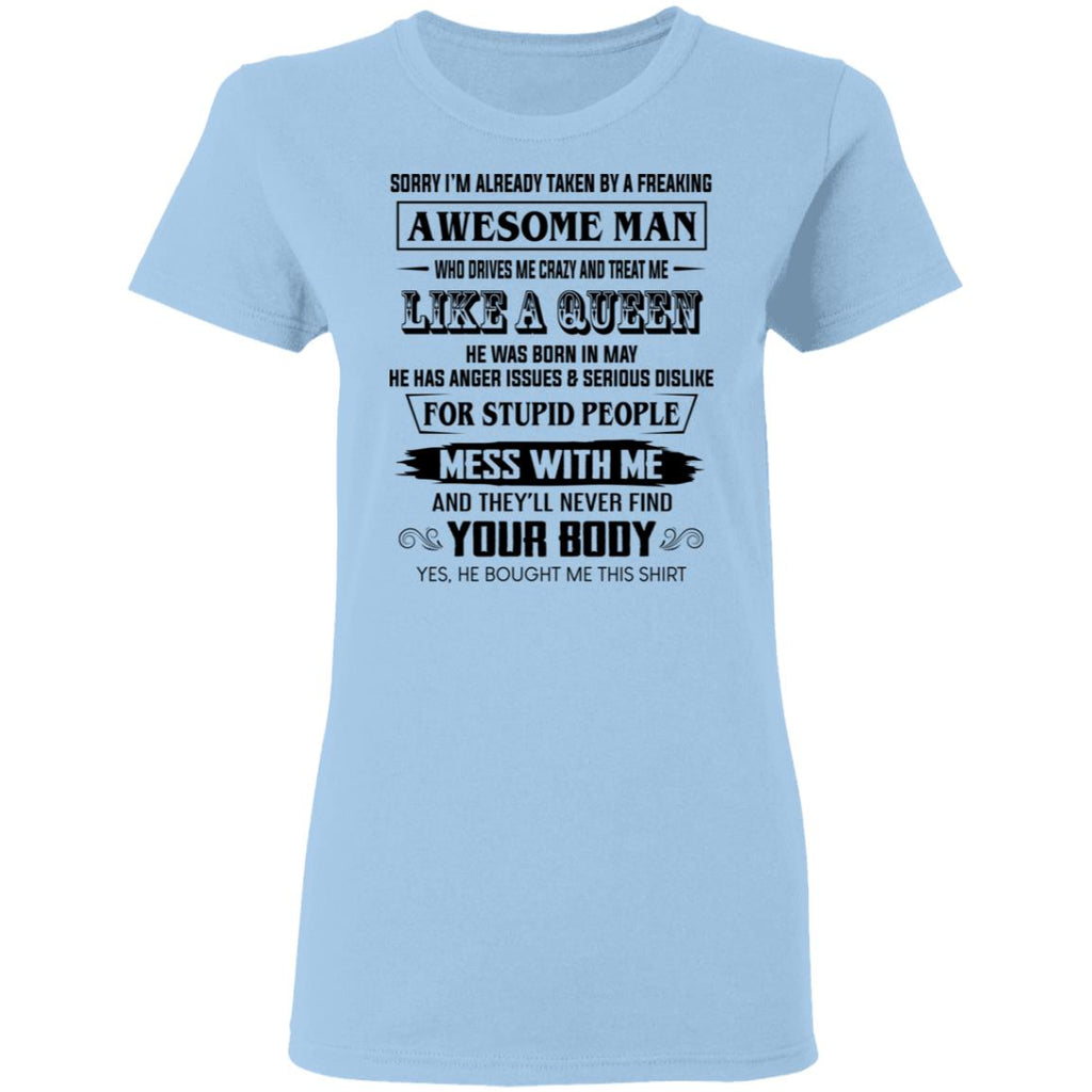 I’m Already Taken By A Freaking Awesome Man Who Drives Me Crazy And Born In May Shirt, Hoodie, Tank