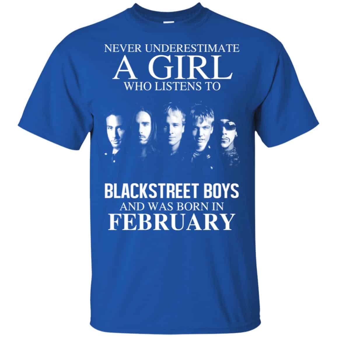A Girl Who Listens To Backstreet Boys And Was Born In February T-Shirts, Hoodie, Tank