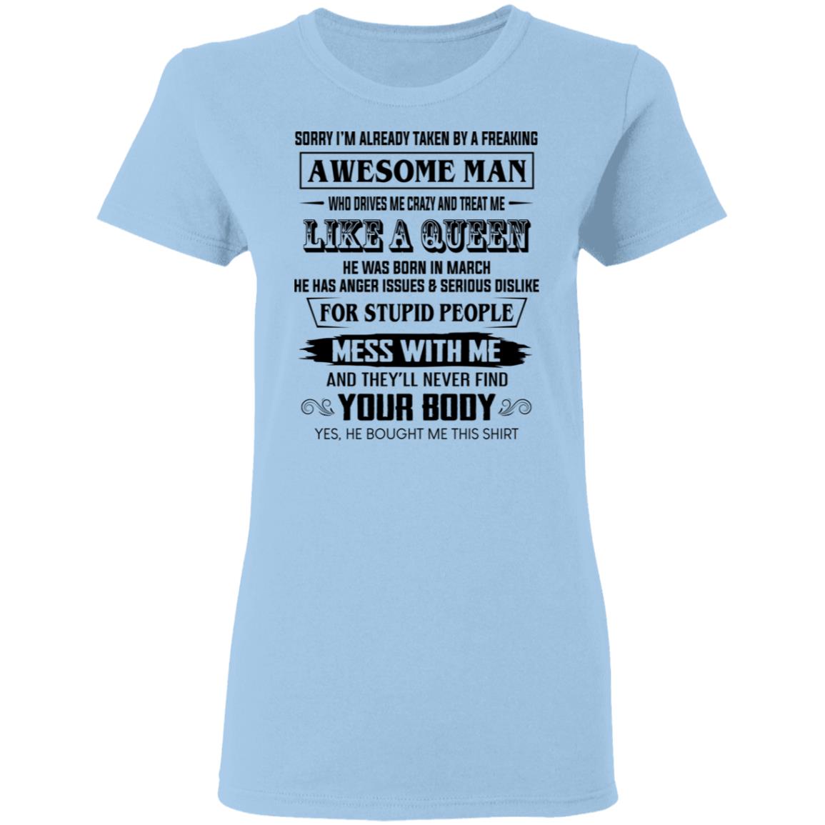 I’m Already Taken By A Freaking Awesome Man Who Drives Me Crazy And Born In March Shirt, Hoodie, Tank