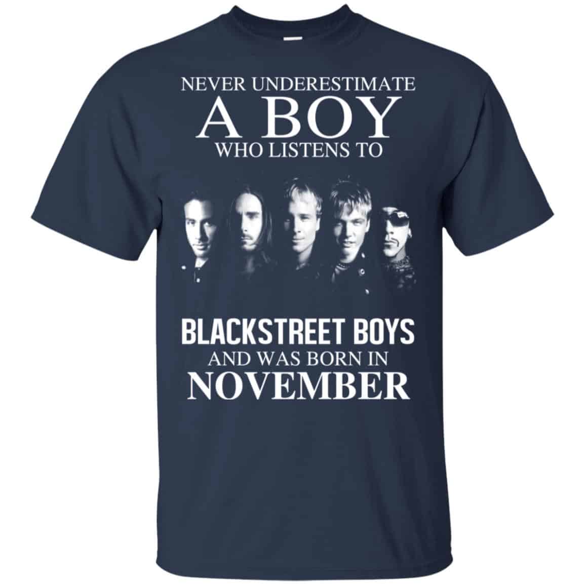 A Boy Who Listens To Backstreet Boys And Was Born In November T-Shirts, Hoodie, Tank