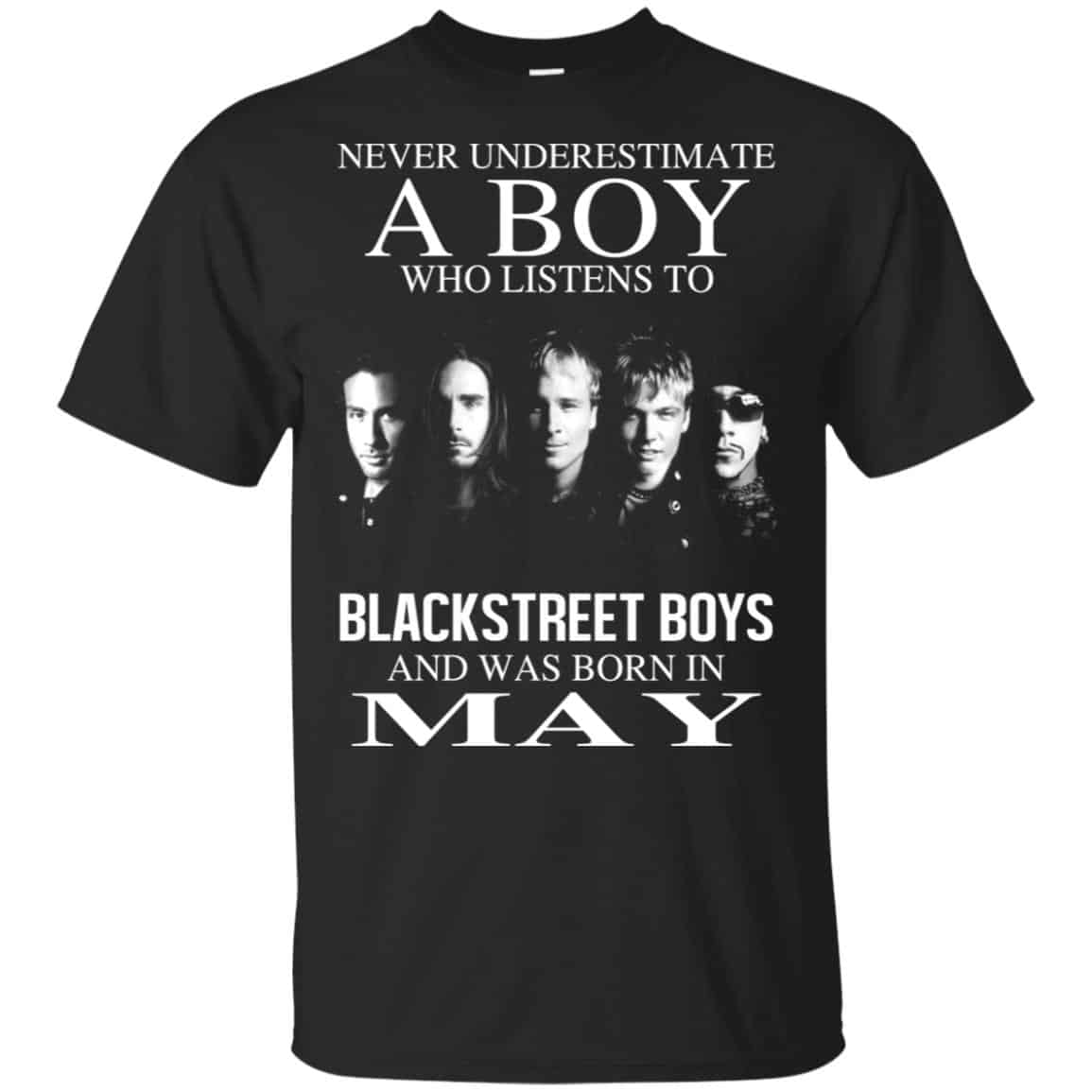 A Boy Who Listens To Backstreet Boys And Was Born In May T-Shirts, Hoodie, Tank