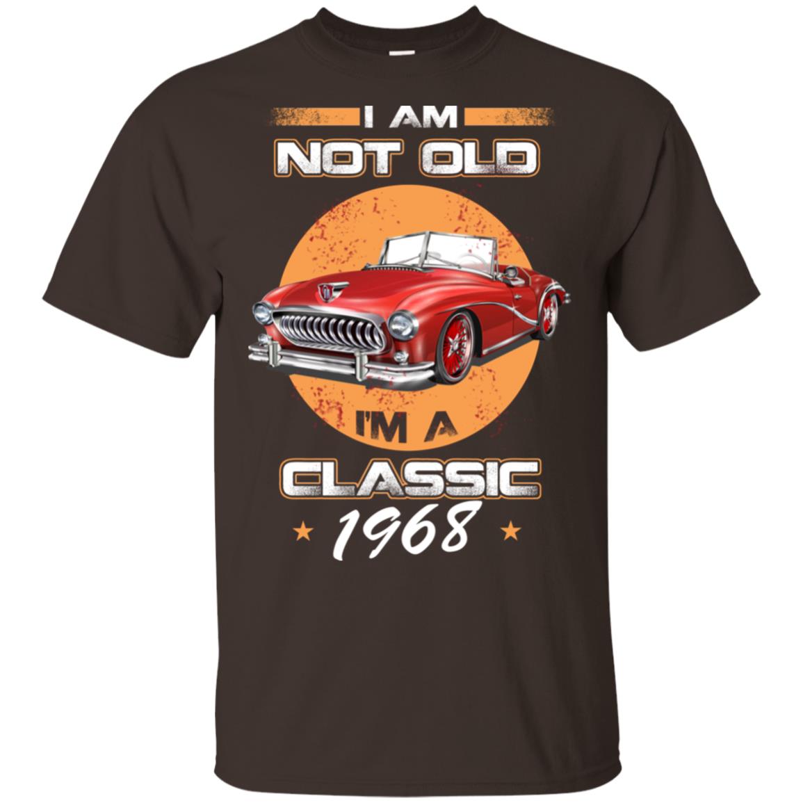 Car I’m Not Old I’m A Classic 1968 T-Shirts, Hoodie, Tank