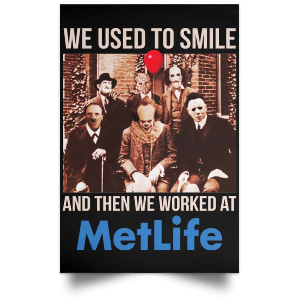 We Used To Smile And Then We Worked At MetLife Posters