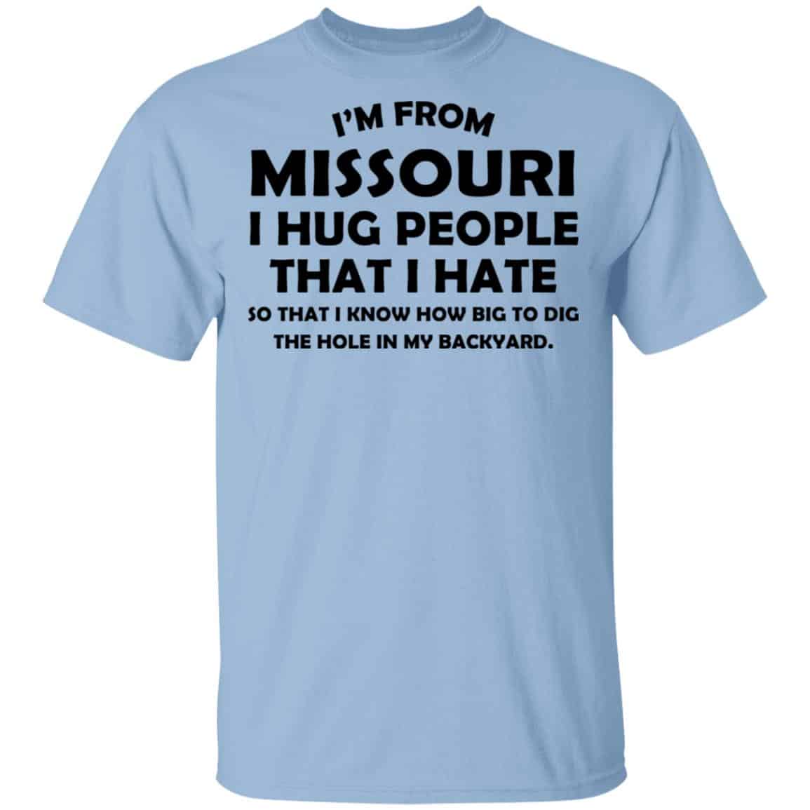 I’m From Missouri I Hug People That I Hate Shirt, Hoodie, Tank