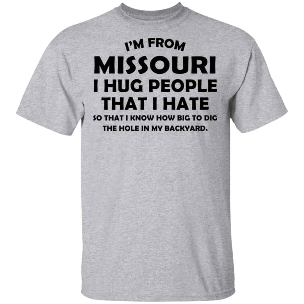 I’m From Missouri I Hug People That I Hate Shirt, Hoodie, Tank