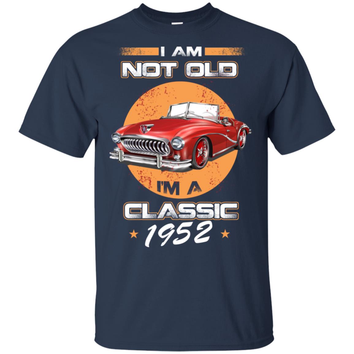 Car I’m Not Old I’m A Classic 1952 T-Shirts, Hoodie, Tank