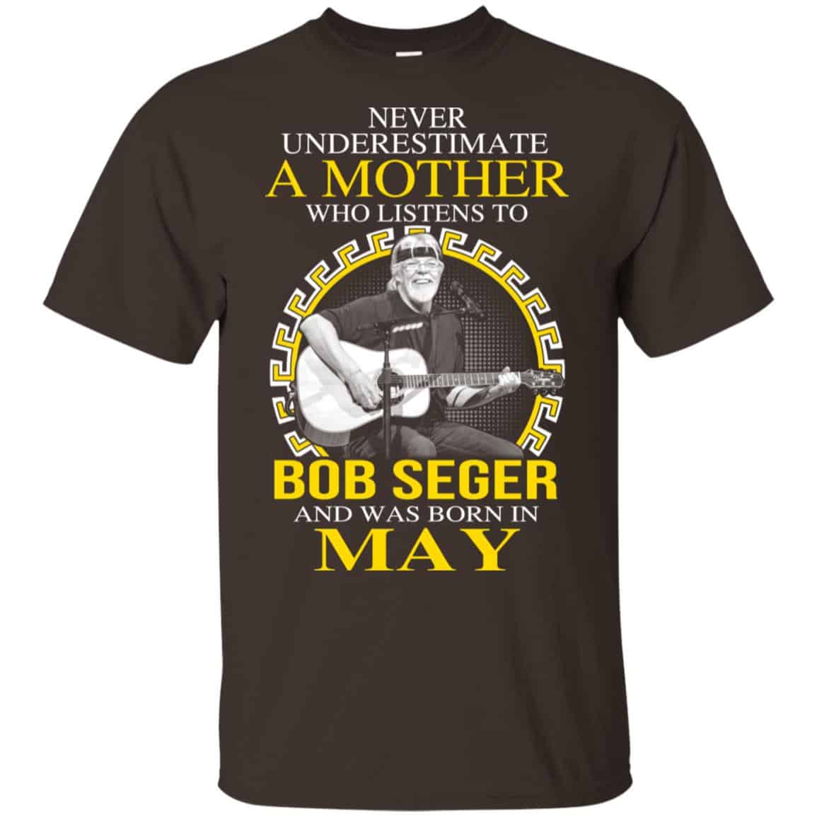 A Mother Who Listens To Bob Seger And Was Born In May T-Shirts, Hoodie, Tank