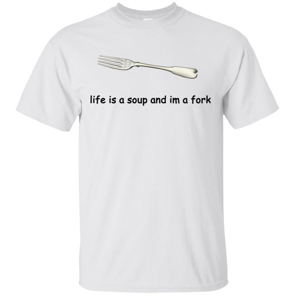 Life Is A Soup And I’m A Fork T-Shirts, Hoodie, Tank