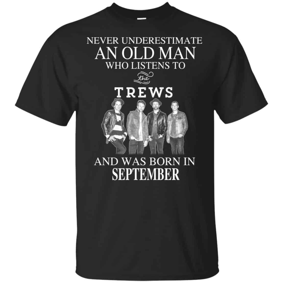 An Old Man Who Listens To The Trews And Was Born In September T-Shirts, Hoodie, Tank
