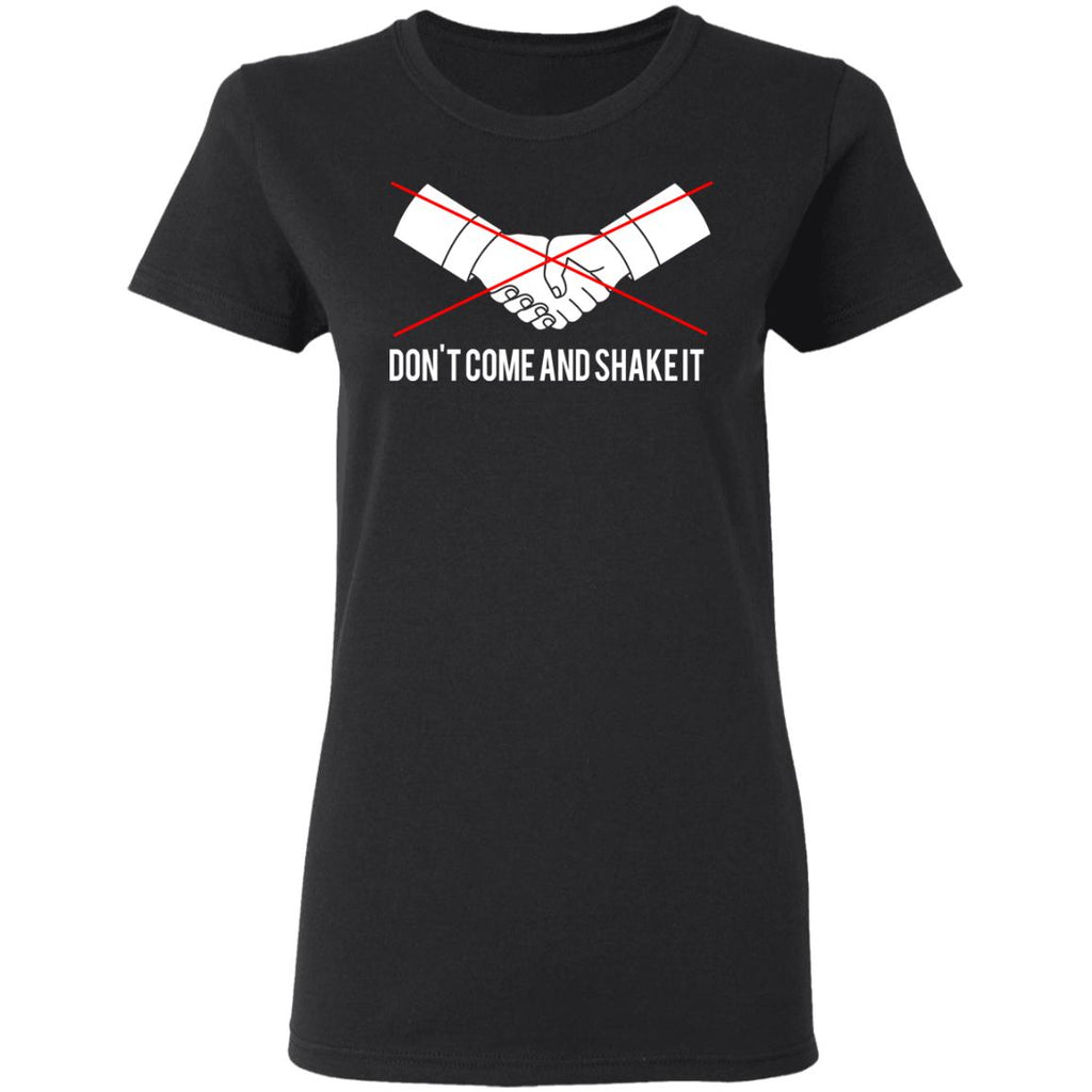 Don’t Come And Shake It Shirt, Hoodie, Tank