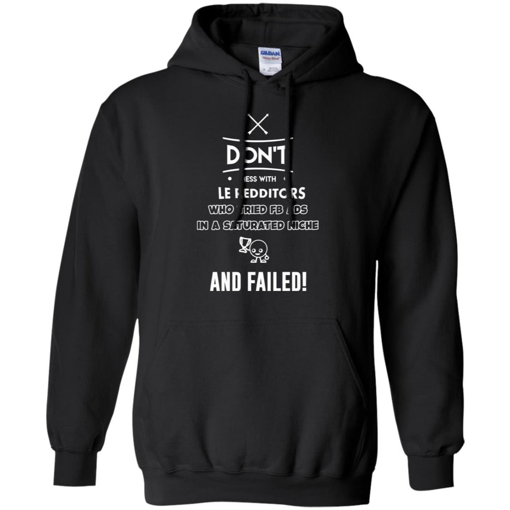 Don’t Mess With Le Redditors Who Tried FB Ads In A Saturated Niche And Failed T-Shirts, Hoodie, Tank