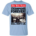The Ville News Champions Forever Ball Don’t Lie Shirt, Hoodie, Tank