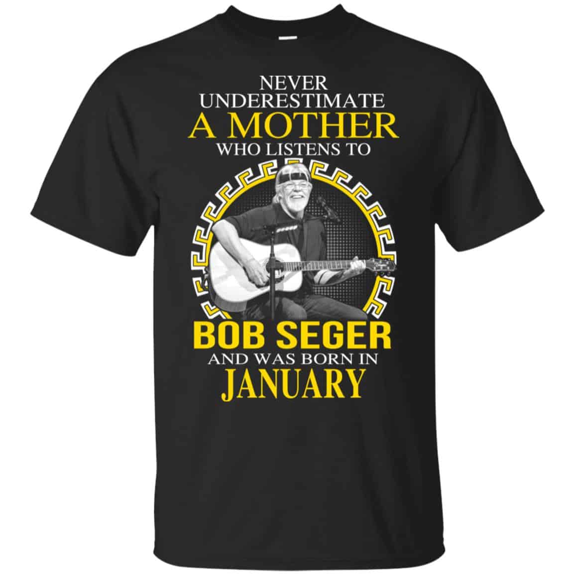 A Mother Who Listens To Bob Seger And Was Born In January T-Shirts, Hoodie, Tank