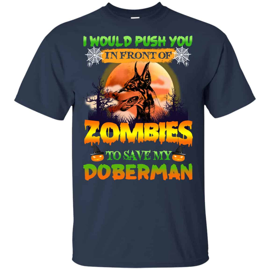 I Would Push Up In Front Of Zombies To Save My Doberman Shirt, Hoodie, Tank