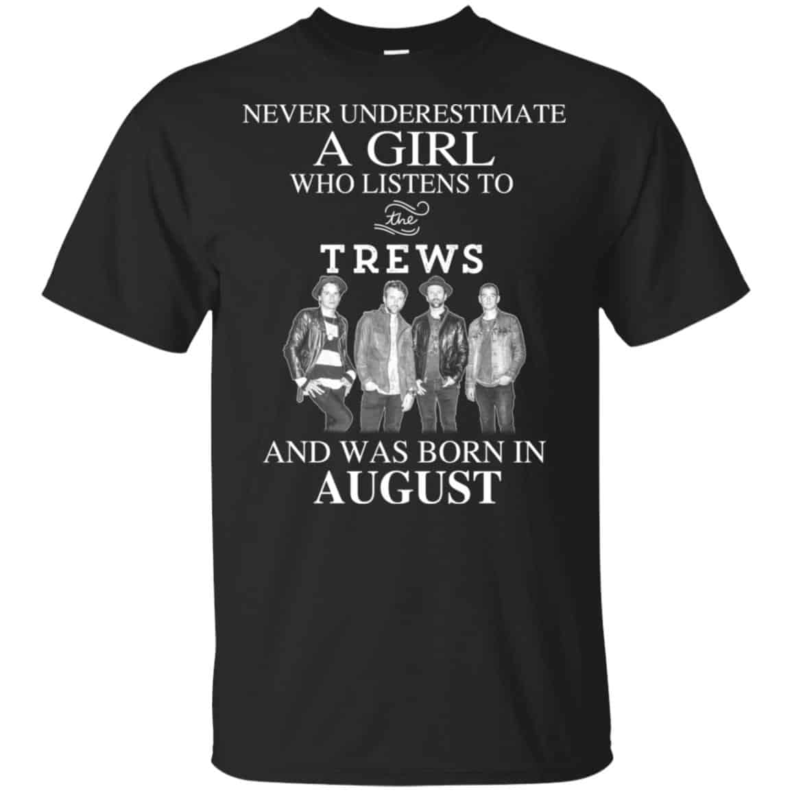 A Girl Who Listens To The Trews And Was Born In August T-Shirts, Hoodie, Tank