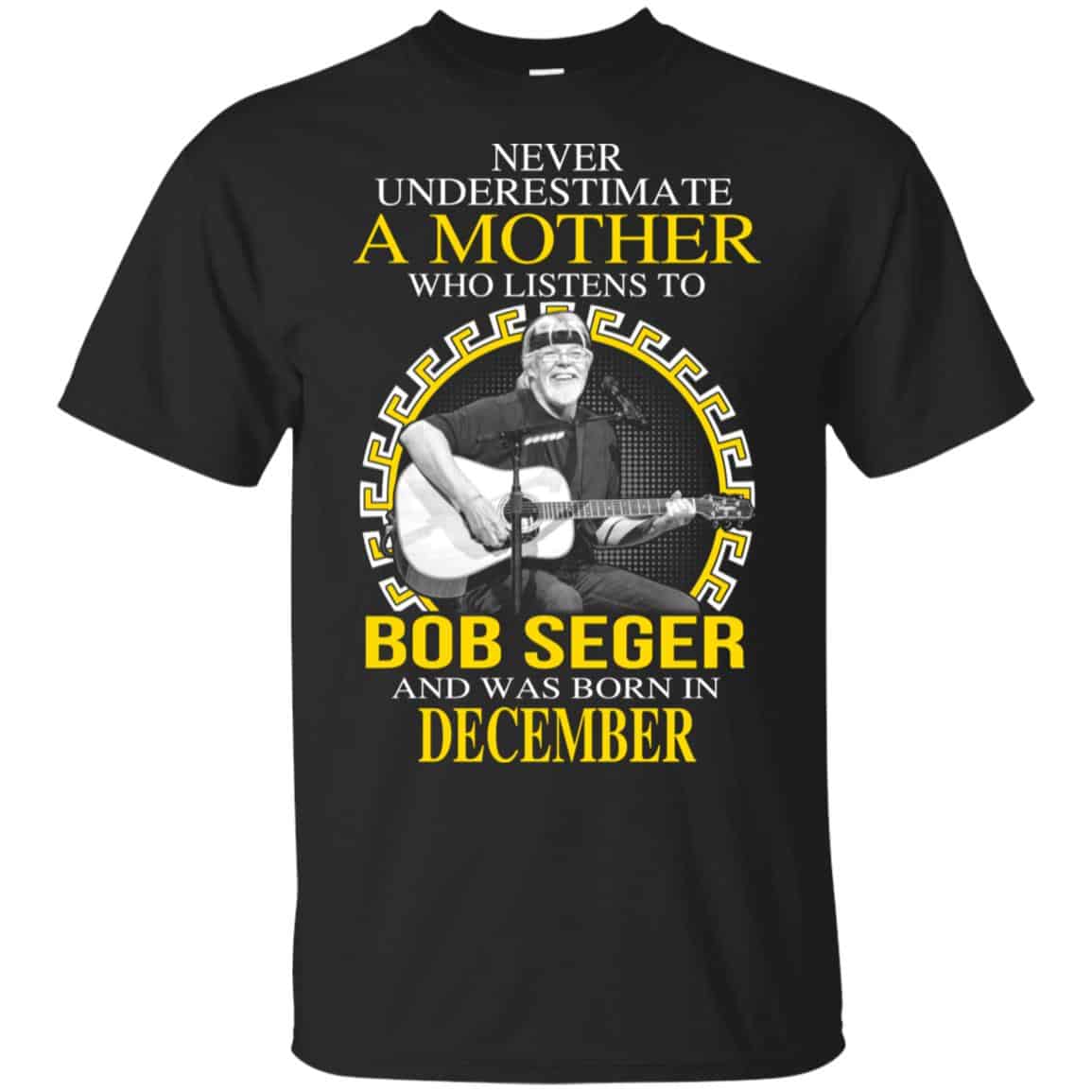 A Mother Who Listens To Bob Seger And Was Born In December T-Shirts, Hoodie, Tank